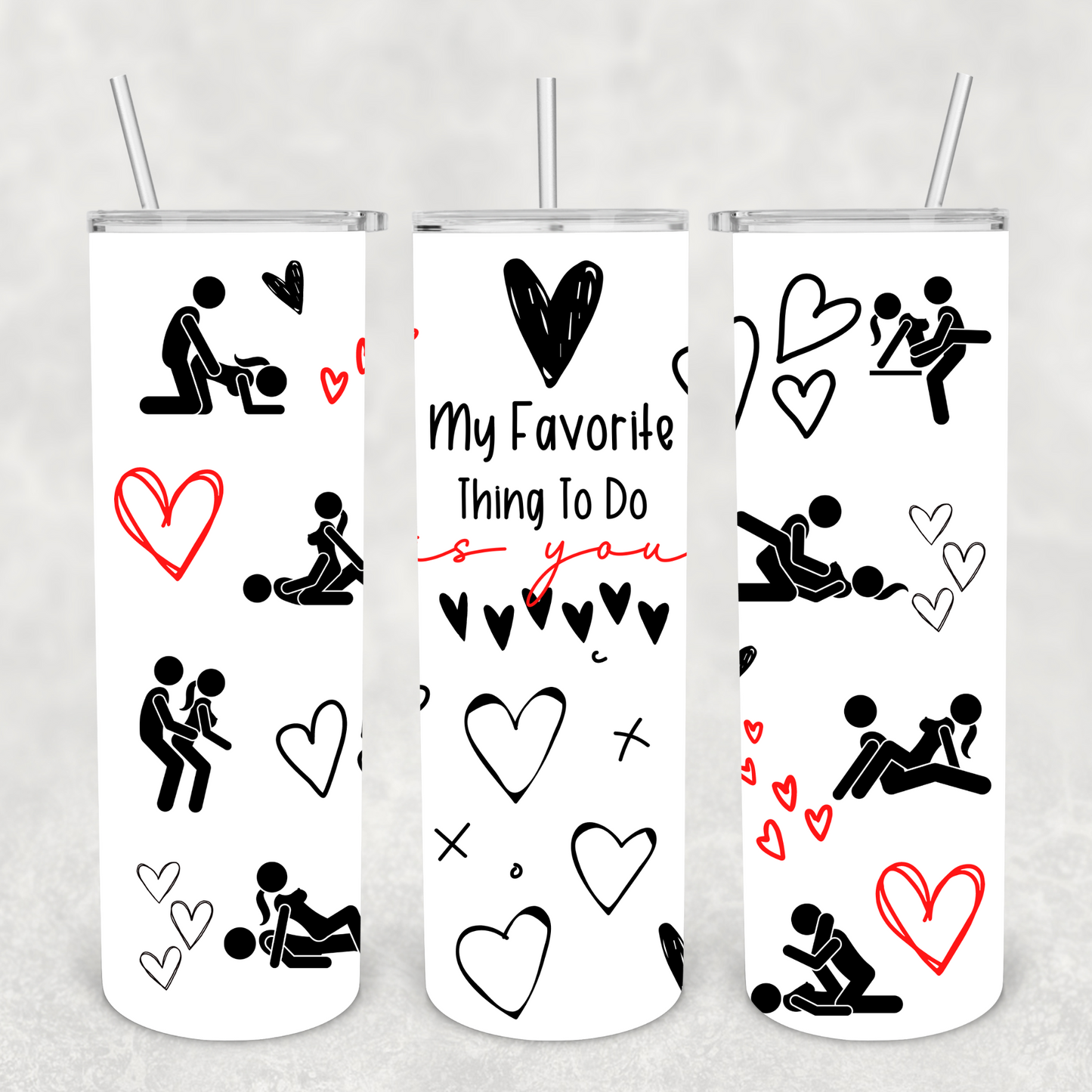 My Favorite thing to do to you Sublimation Transfer or Finished Tumbler