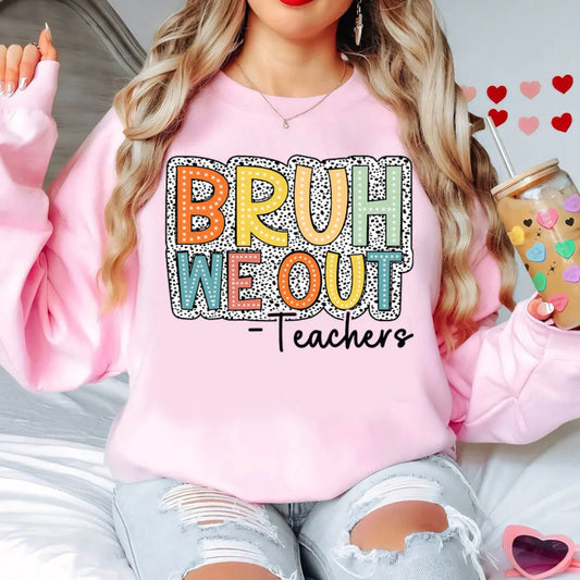 Bruh We Out- Teachers DTF Transfer