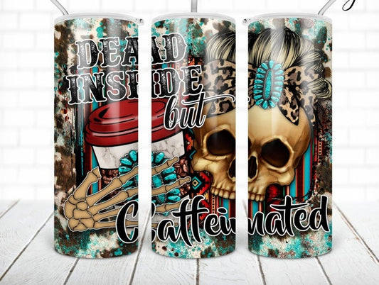 Dead Inside But Caffeinated Sublimation Transfer or Finished Tumbler