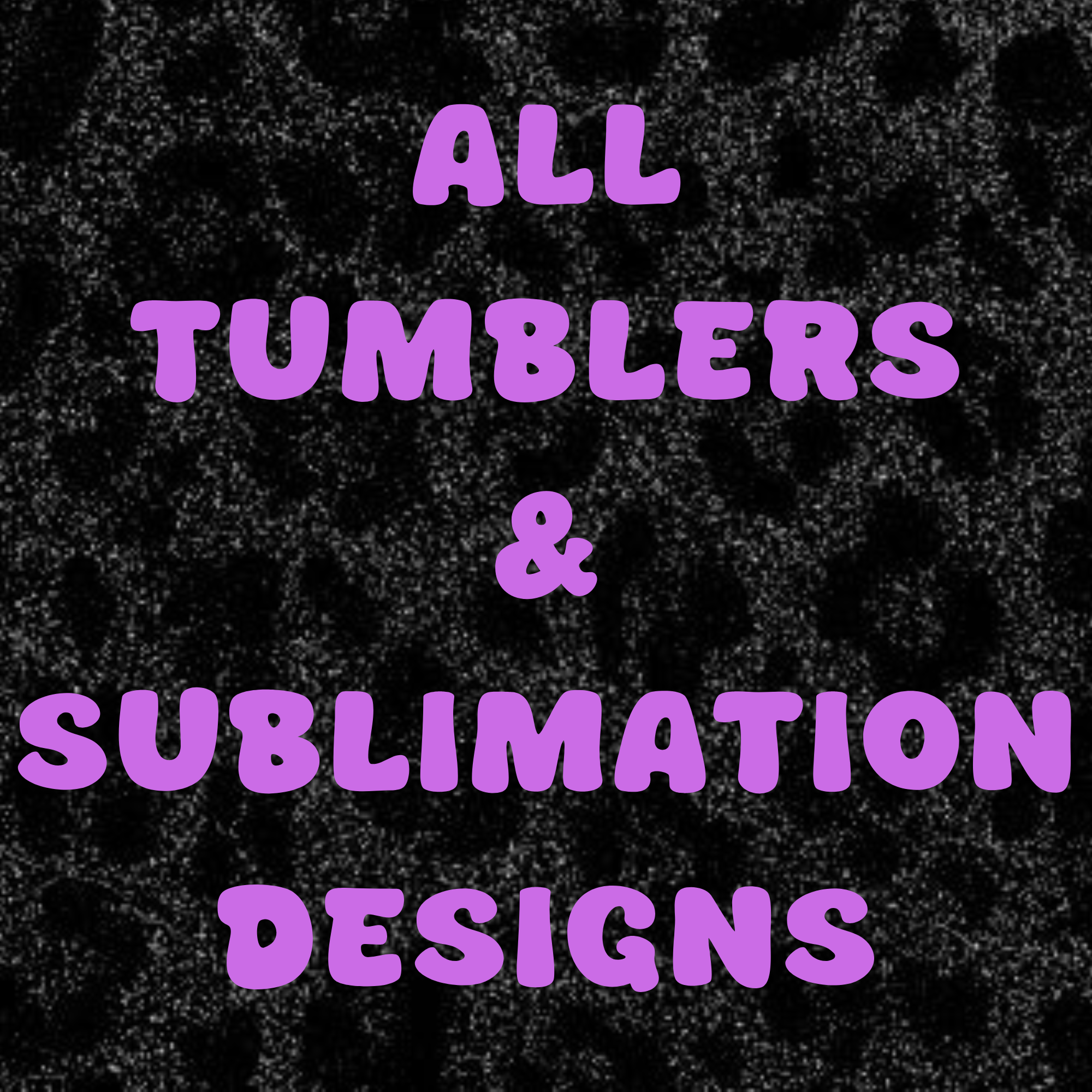 TUMBLER AND SUBLIMATION DESIGNS