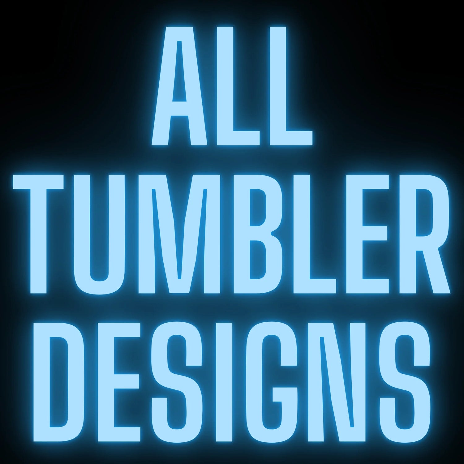 ALL TUMBLER DESIGNS