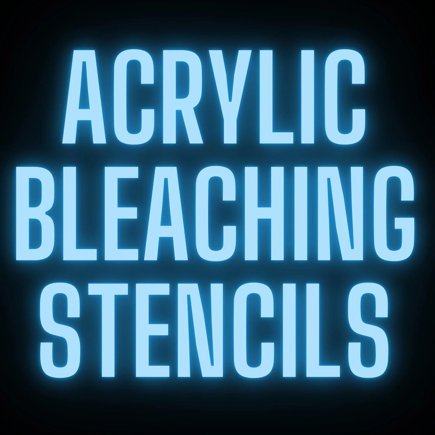 ACRYLIC BLEACHING STENCILS