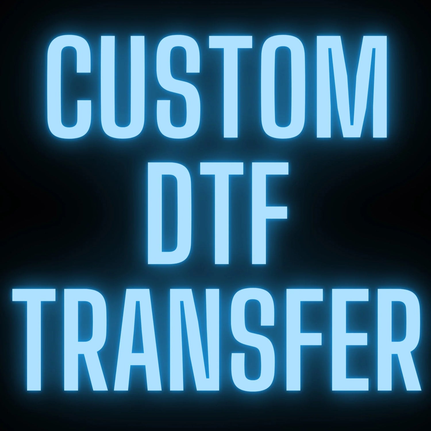 CUSTOM DTF TRANSFER