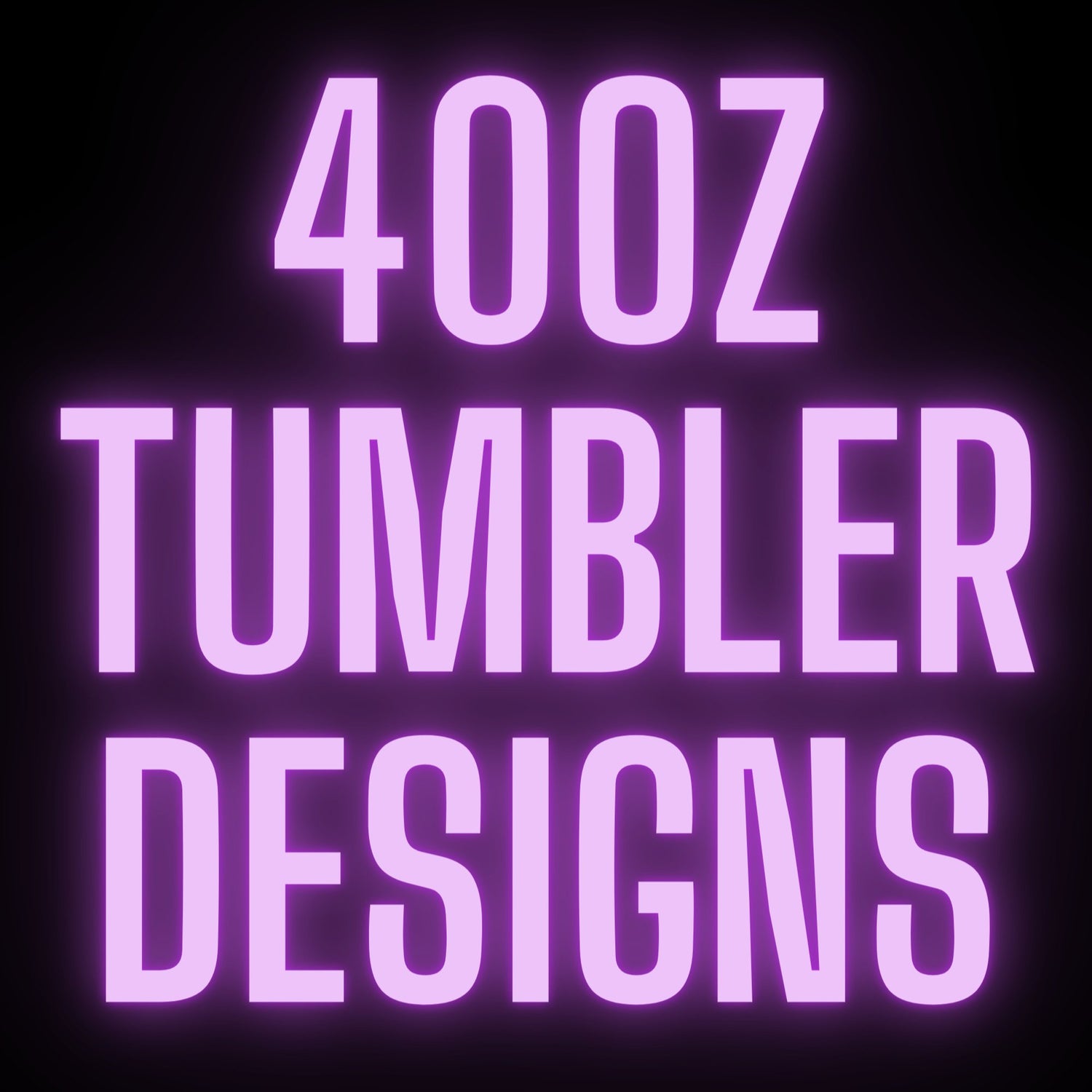 40OZ TUMBLER DESIGNS