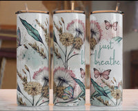 Just Breathe Dandelions Sublimation TRANSFER or FINISHED Tumblers