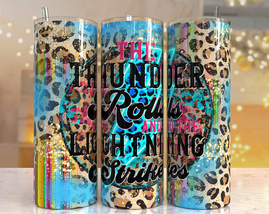 Thunder Rolls and The Lightning Strikes Sublimation TRANSFER or FINISHED Tumblers