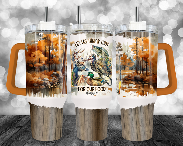 Let Us Thank Him for Our Food 40oz Sublimation Transfer or Finished Tumbler