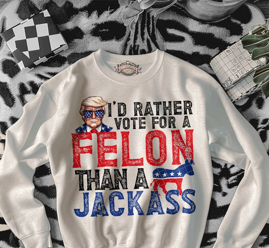 I'd Rather Vote For a Felon Than a Jackass DTF Transfer