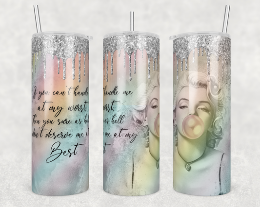 If you Can't Handle me at my Worst Marilyn Sublimation Transfer or Finished Tumbler