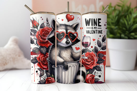 Wine is My Valentine Sublimation Transfer or Finished Tumbler