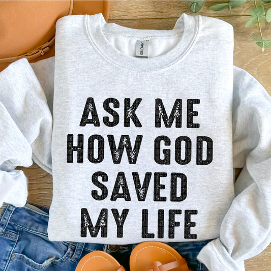 Ask Me How God Saved My Life DTF Transfer