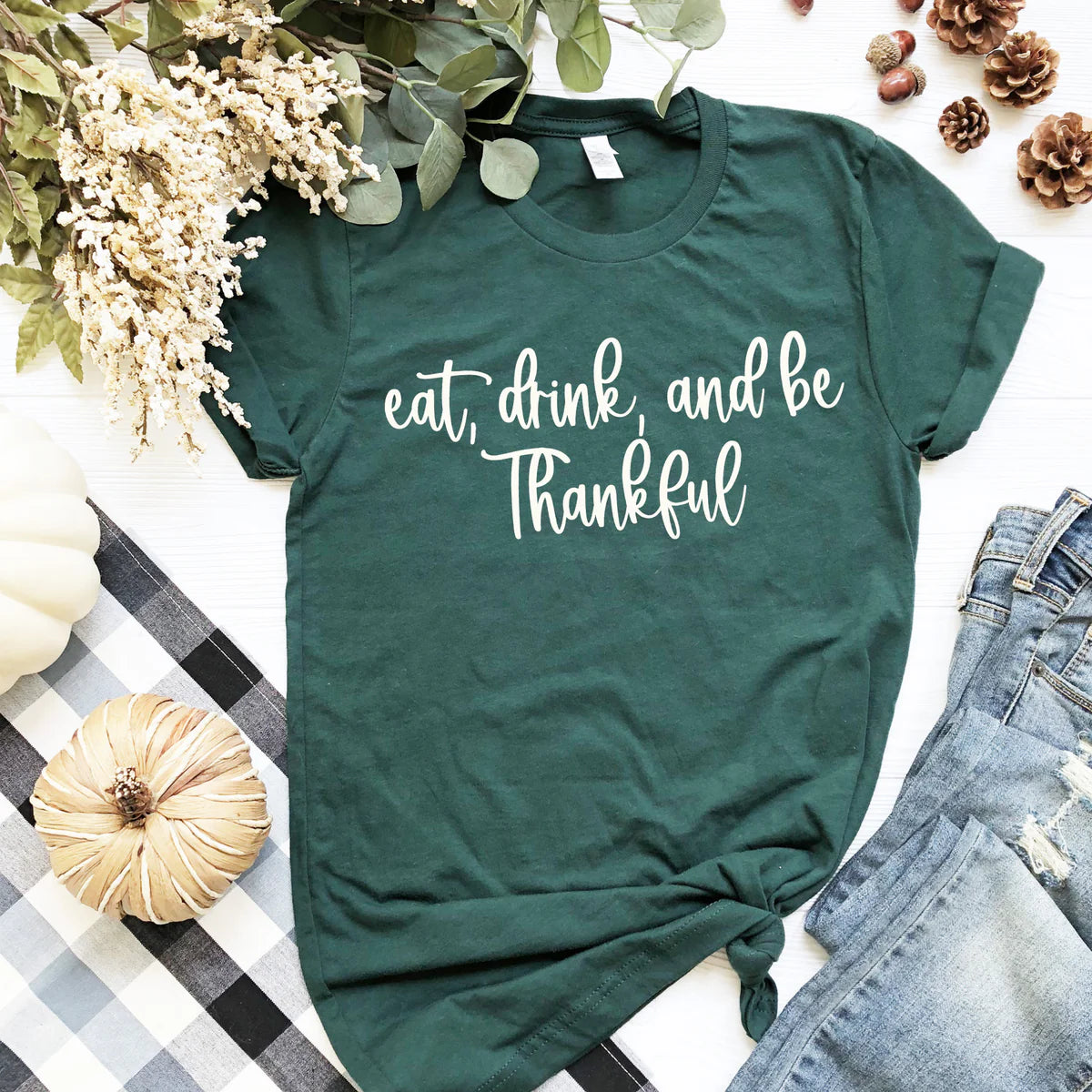 Eat Drink and Be Thankful DTF Transfer