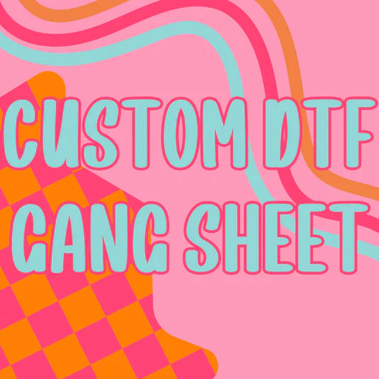 CUSTOM DTF GANG SHEET