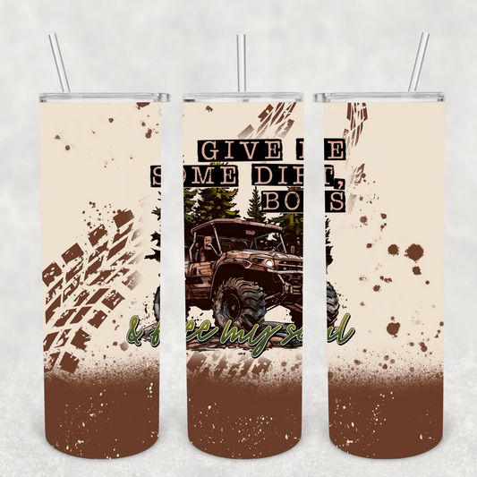 Give me some Dirt Tumbler Transfer or Finished Cup