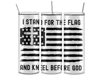 I stand for the Flag Tumbler Transfer or Finished Cup