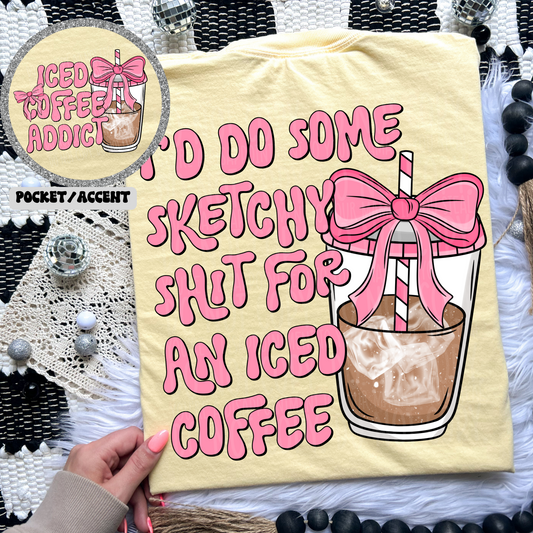 I'd do some sketchy Shit for some Ice Coffee DTF Transfer