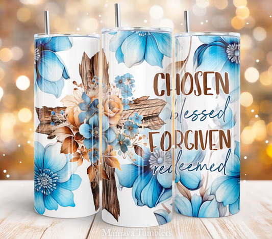 Chosen Blessed Forgiven Sublimation Transfer or Finished Tumbler