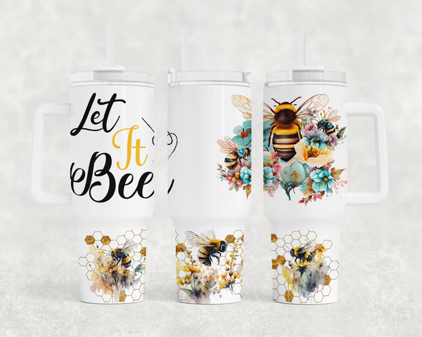 Let it Bee 40oz Sublimation Transfer or Finished Tumbler