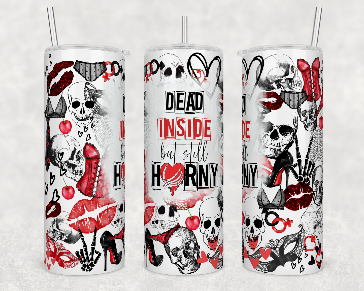 Dead Inside but still Horny Sublimation Transfer or Finished Tumbler