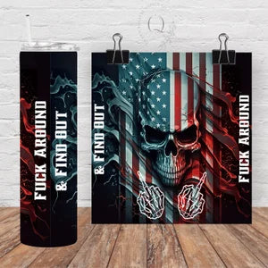 F around and Find Out Skull Sublimation TRANSFER or FINISHED Tumblers