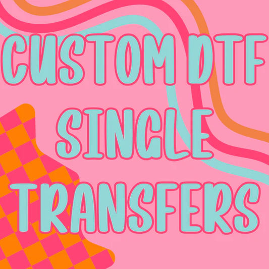 Custom DTF Single Transfer