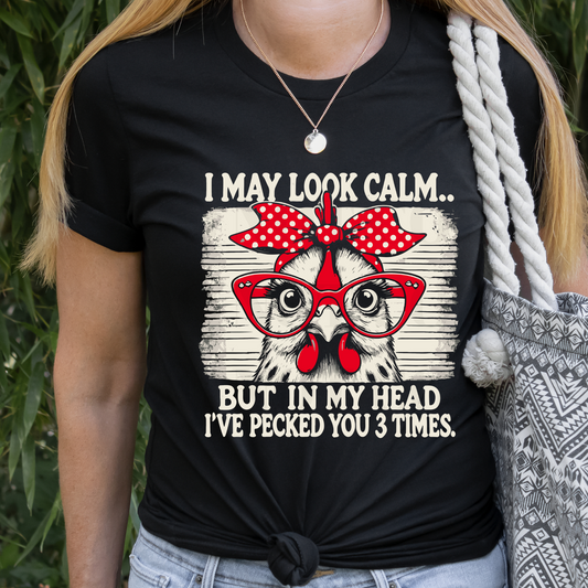 I May Look Calm but, in my Head, I've Pecked you three times DTF Transfer
