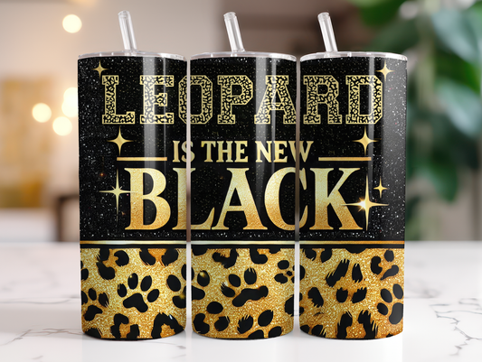 Leopard is the New Black Sublimation Transfer or Finished Tumbler