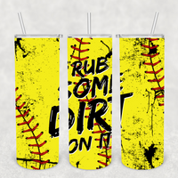 Rub Some Dirt Softball Tumbler Transfer or Finished Cup
