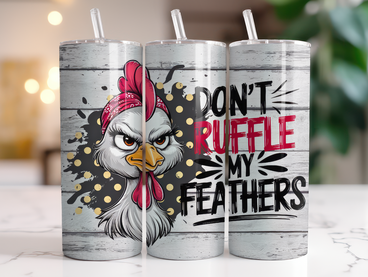 Don't Ruffle My Feathers Sublimation Transfer or Finished Tumbler