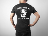 Underestimate me  DTF Transfer- (PLEASE PUT IN NOTE SECTION BLACK OR WHITE INK)