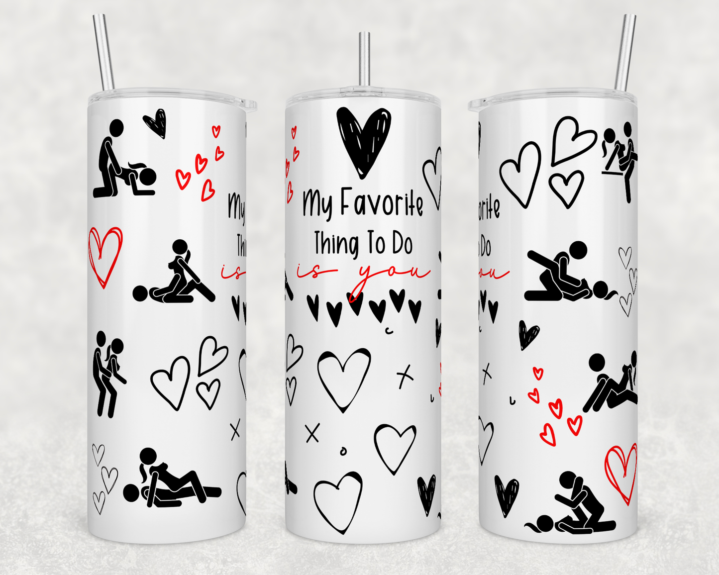 My Favorite thing to do to You Sublimation Transfer or Finished Tumbler