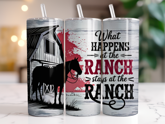 What Happens on the Ranch Stays on The Ranch Sublimation Transfer or Finished Tumbler