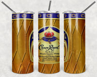 Crown Royal Sublimation Transfer or Finished Tumbler